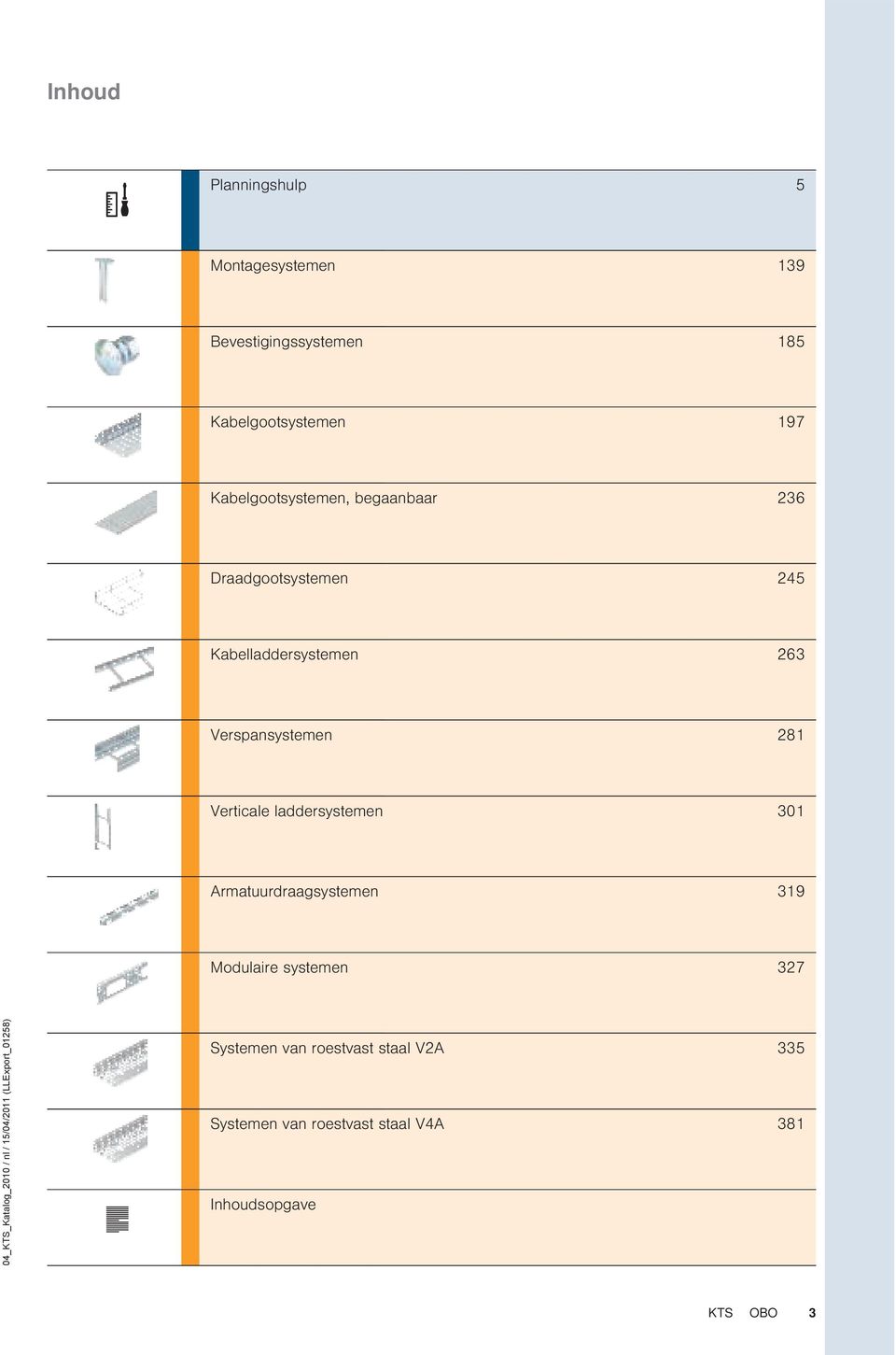 Verticale laddersystemen 301 Armatuurdraagsystemen 319 Modulaire systemen 327 04_TS_atalog_2010 / nl /