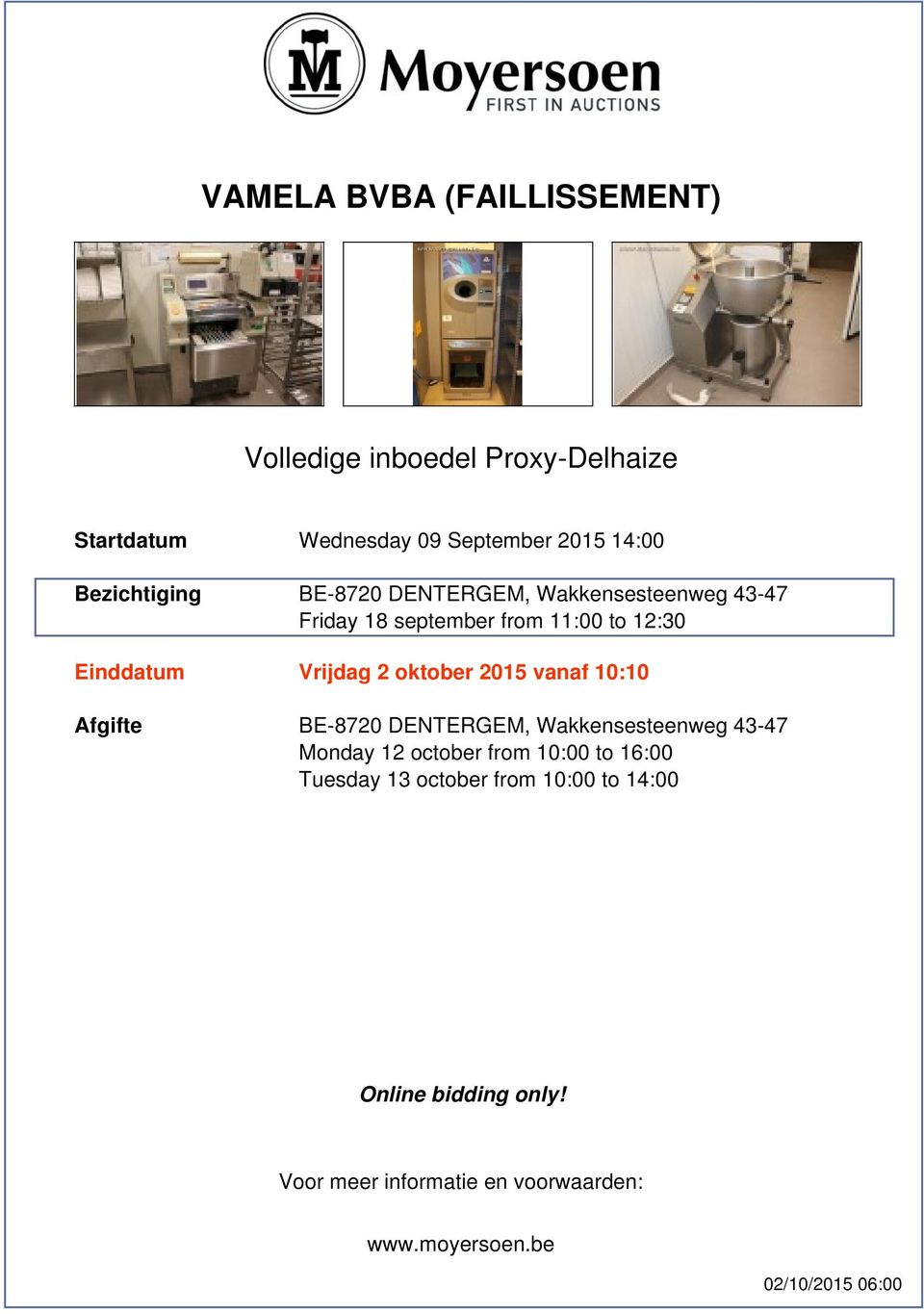 oktober 2015 vanaf 10:10 Afgifte BE-8720 DENTERGEM, Wakkensesteenweg 43-47 Monday 12 october from 10:00 to 16:00