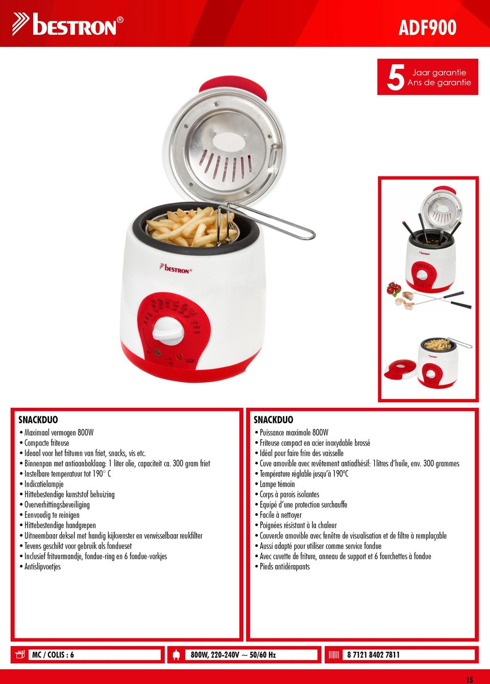 geschikt voor gebruik als fondueset Inclusief frituurmandje, fondue-ring en 6 fondue-vorkjes SNACKDUO Puissance maximale 800W Friteuse compact en acier inoxydable brossé Idéal pour faire frire des