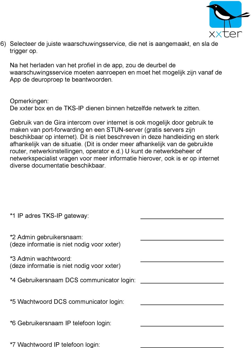 Opmerkingen: De xxter box en de TKS-IP dienen binnen hetzelfde netwerk te zitten.