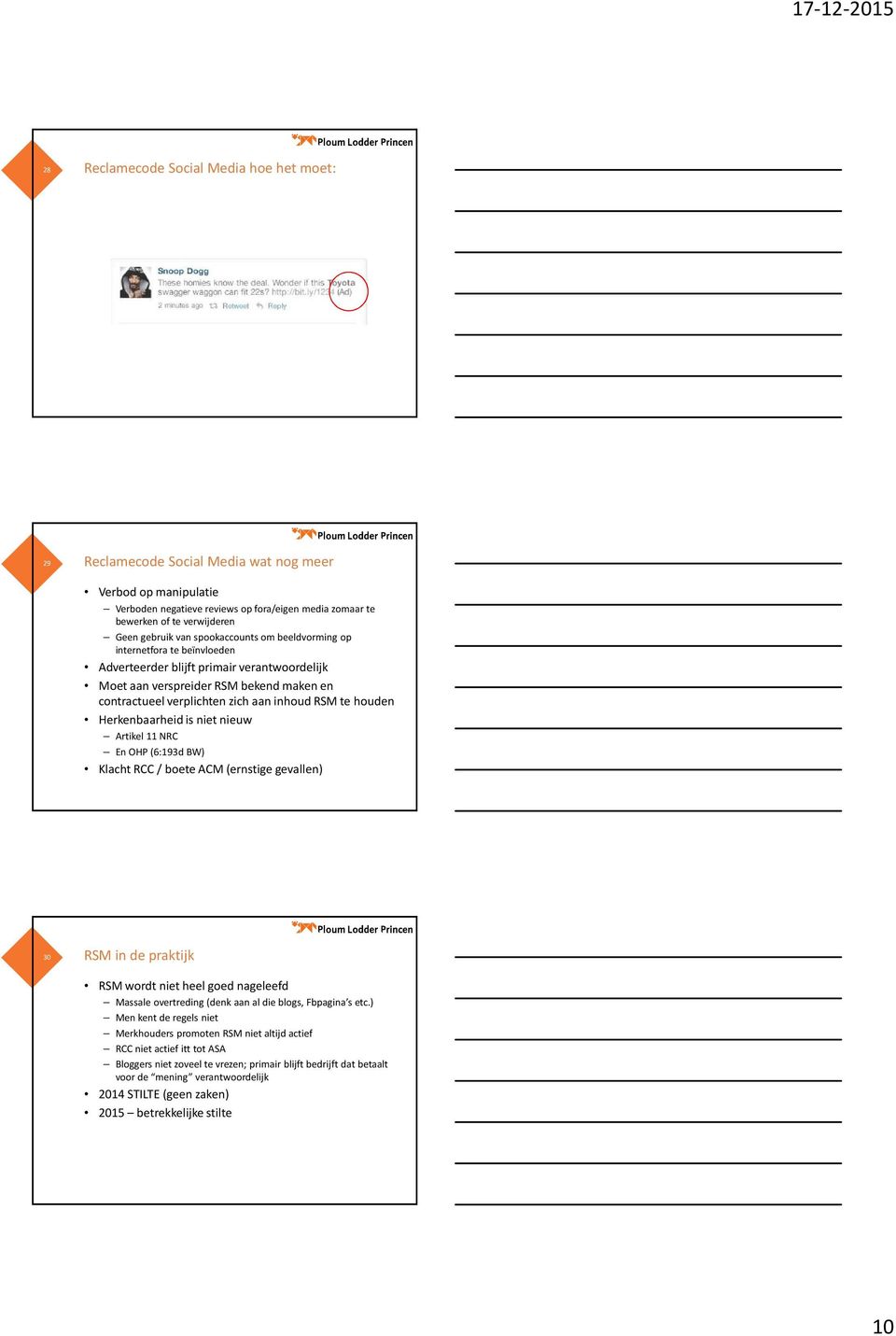 RSM te houden Herkenbaarheid is niet nieuw Artikel 11 NRC En OHP (6:193d BW) Klacht RCC / boete ACM (ernstige gevallen) 30 RSM in de praktijk RSM wordt niet heel goed nageleefd Massale overtreding