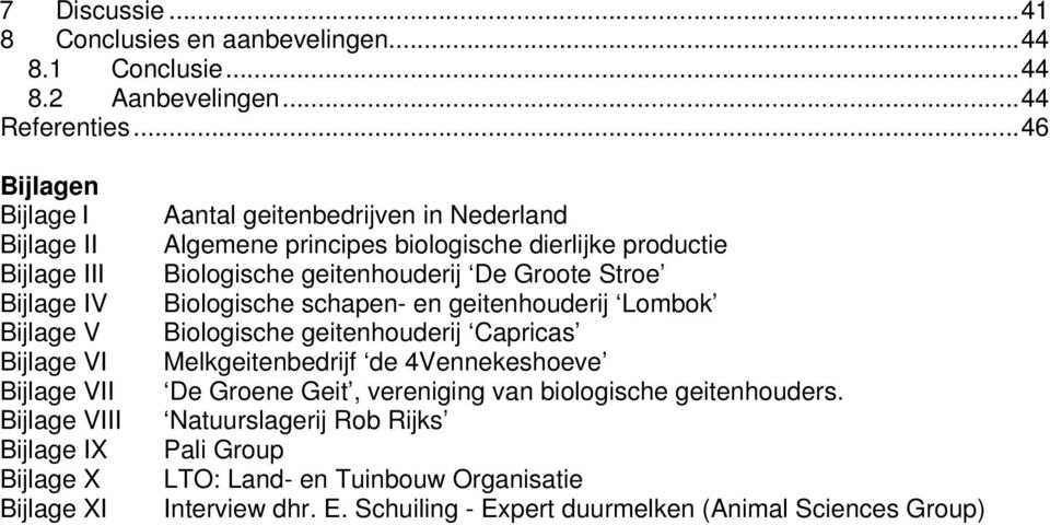 Algemene principes biologische dierlijke productie Biologische geitenhouderij De Groote Stroe Biologische schapen- en geitenhouderij Lombok Biologische geitenhouderij