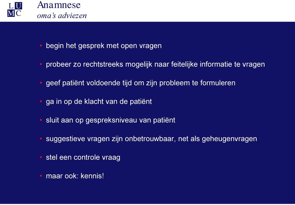 formuleren ga in op de klacht van de patiënt sluit aan op gespreksniveau van patiënt