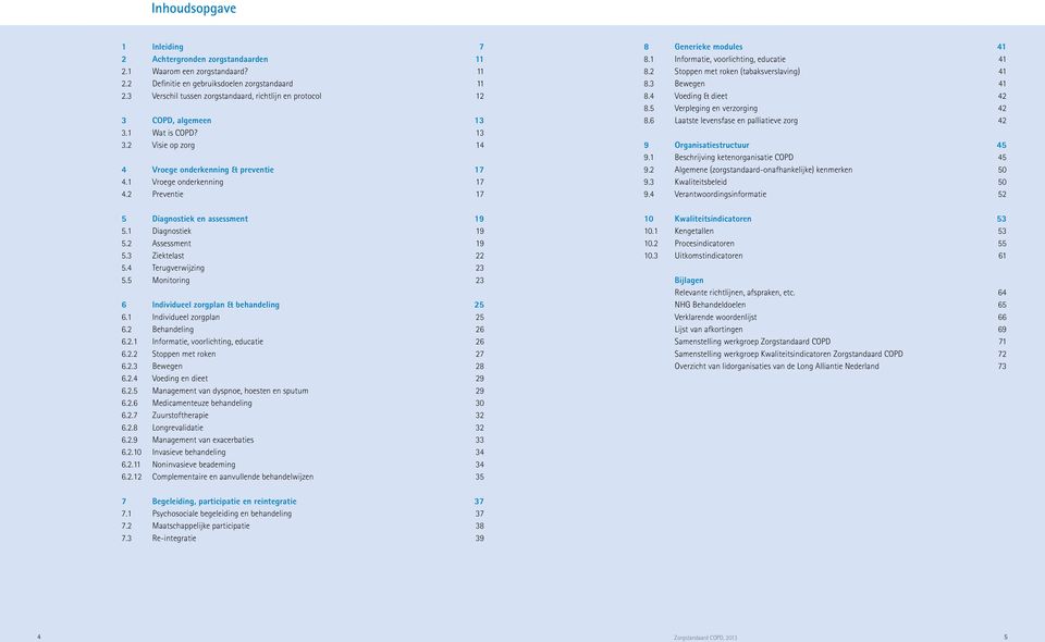 2 Preventie 17 5 Diagnostiek en assessment 19 5.1 Diagnostiek 19 5.2 Assessment 19 5.3 Ziektelast 22 5.4 Terugverwijzing 23 5.5 Monitoring 23 6 Individueel zorgplan & behandeling 25 6.