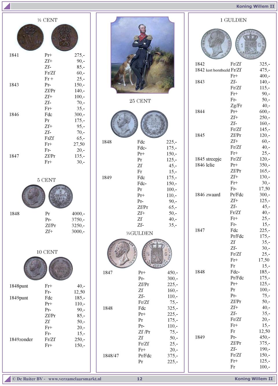 Fr- 15,- 1849zonder Fr/Zf 250,- Fr+ 150,- 25 CENT 1848 Fdc 225,- Fdc- 175,- Pr+ 150,- Pr 125,- Zf 45,- Fr 15,- 1849 Fdc 175,- Fdc- 150,- Pr 100,- Pr+ 110,- Pr- 90,- Zf/Pr 65,- Zf+ 50,- Zf 40,- Zf-