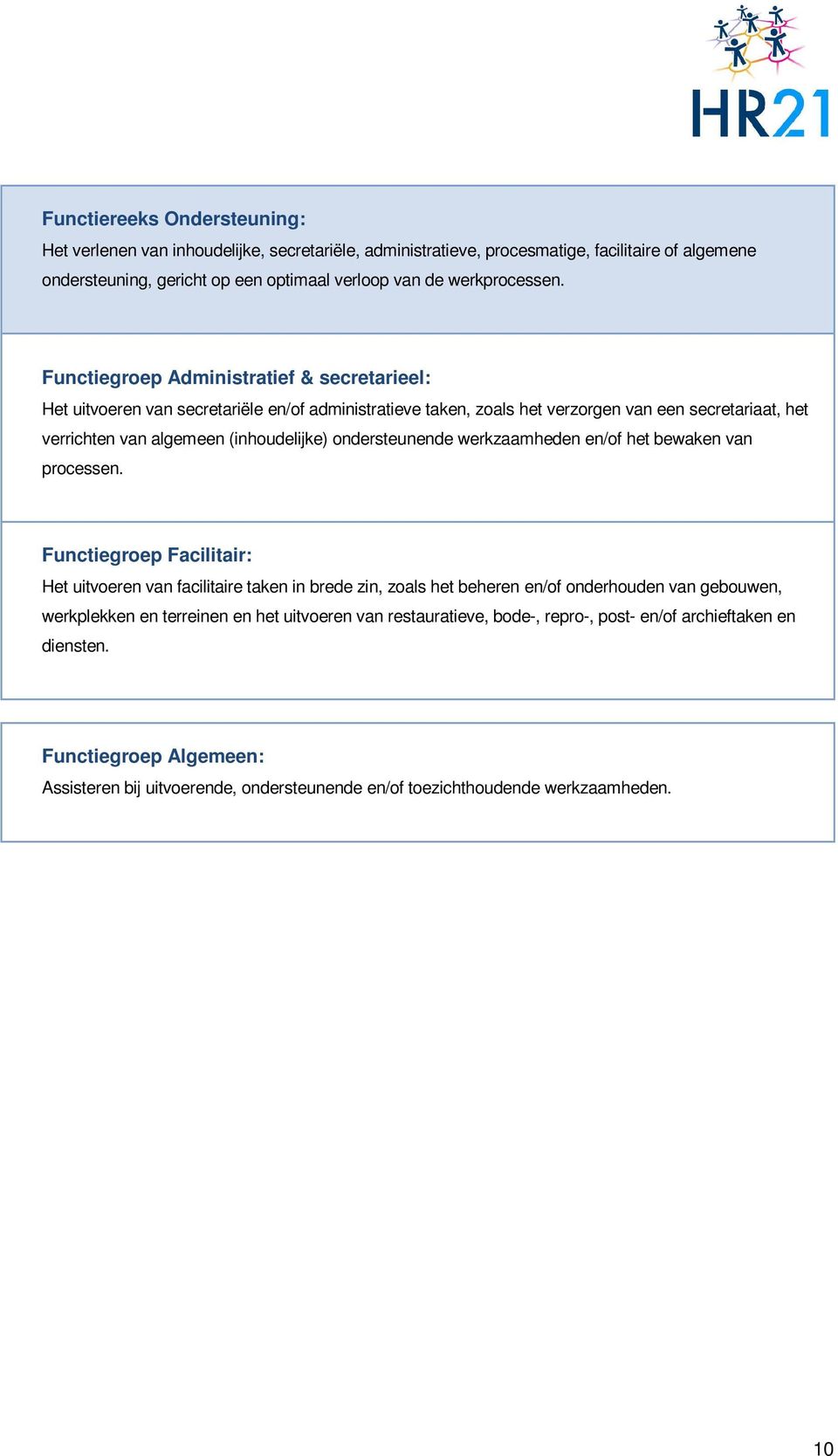 ondersteunende werkzaamheden en/of het bewaken van processen.