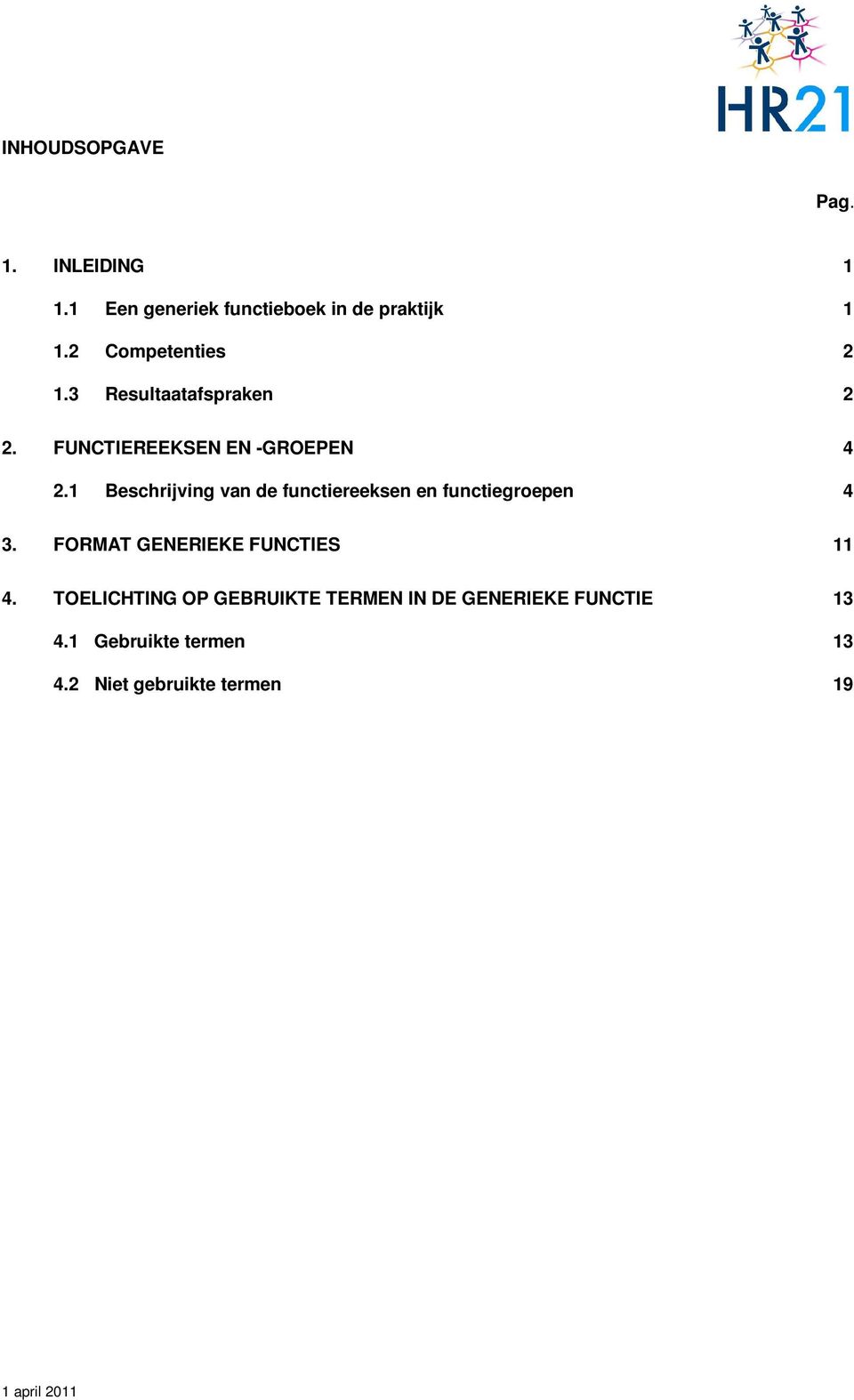 1 Beschrijving van de functiereeksen en functiegroepen 4 3. FORMAT GENERIEKE FUNCTIES 11 4.