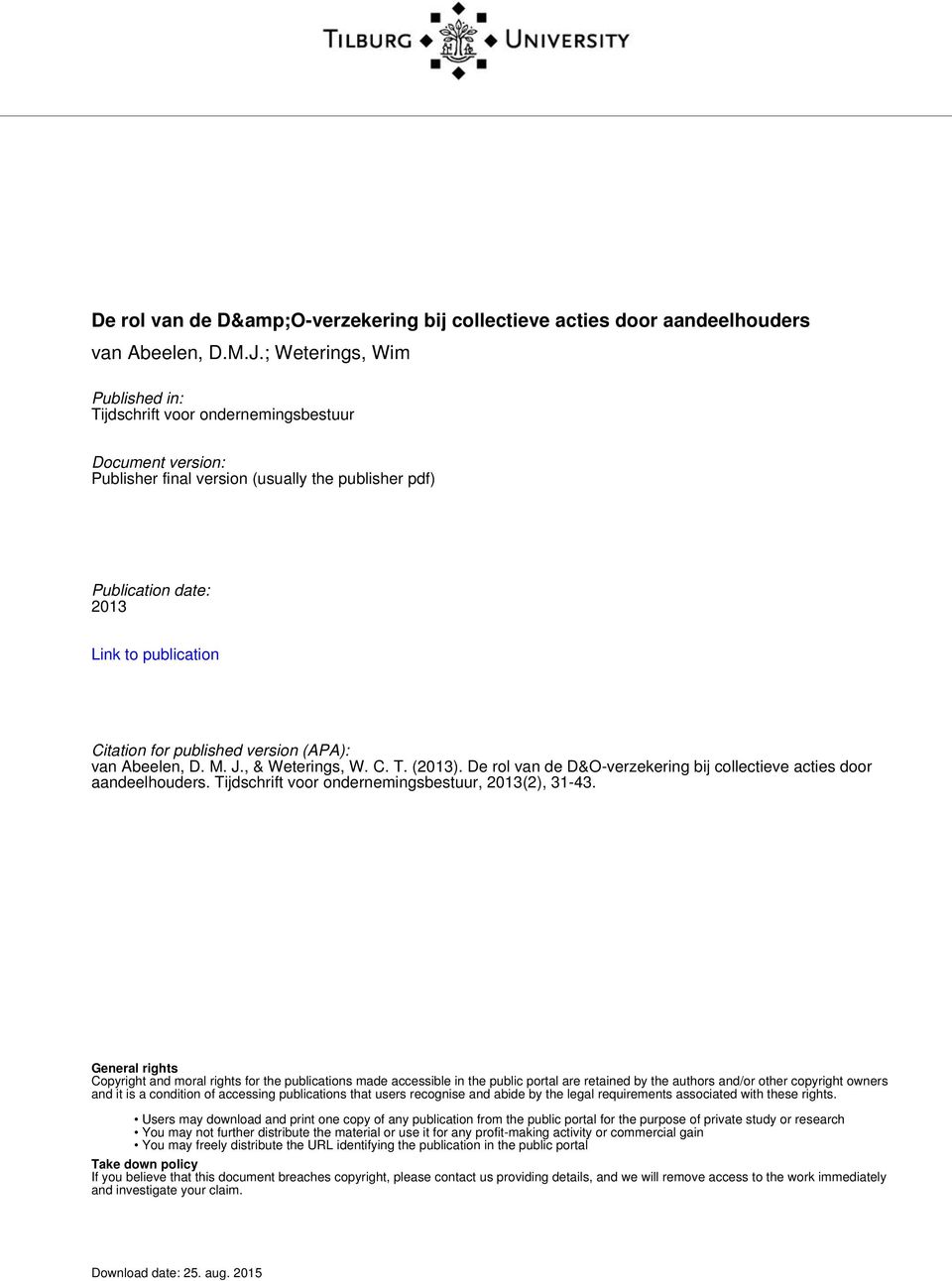 published version (APA): van Abeelen, D. M. J., & Weterings, W. C. T. (2013). De rol van de D&O-verzekering bij collectieve acties door aandeelhouders.