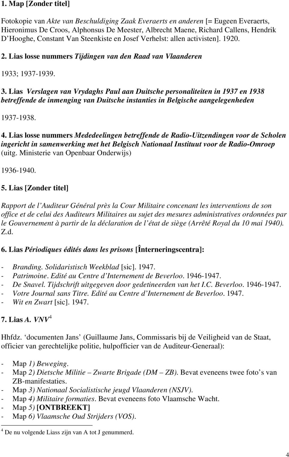 Lias Verslagen van Vrydaghs Paul aan Duitsche personaliteiten in 1937 en 1938 betreffende de inmenging van Duitsche instanties in Belgische aangelegenheden 1937-1938. 4.