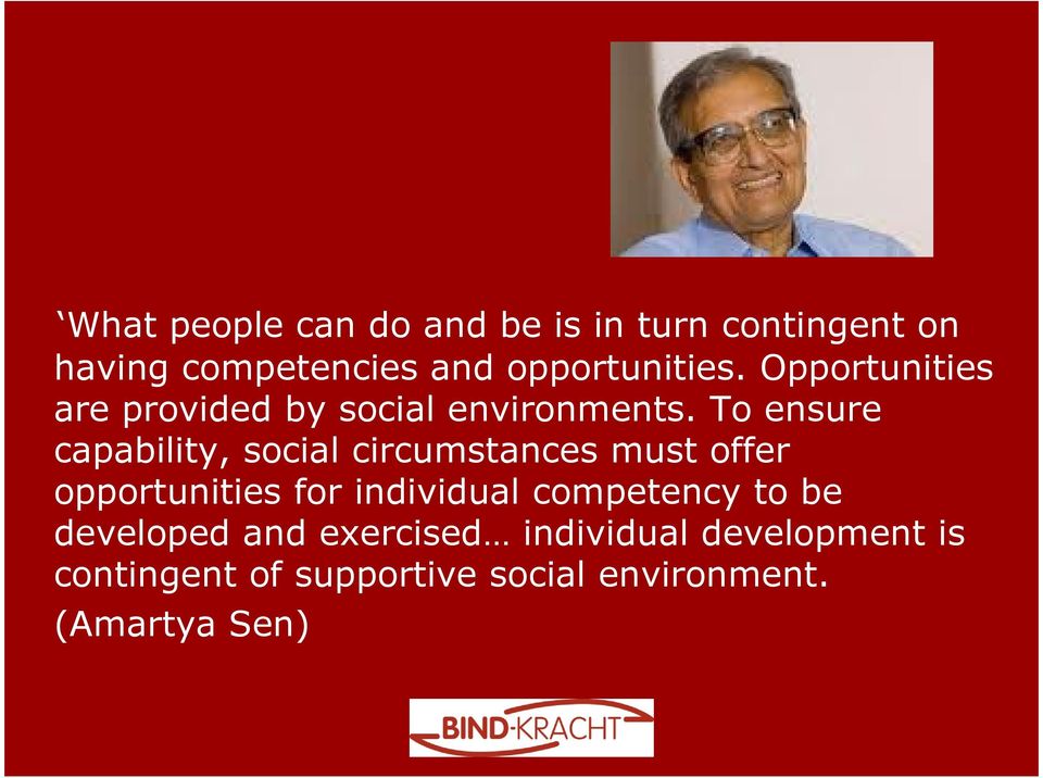 To ensure capability, social circumstances must offer opportunities for individual