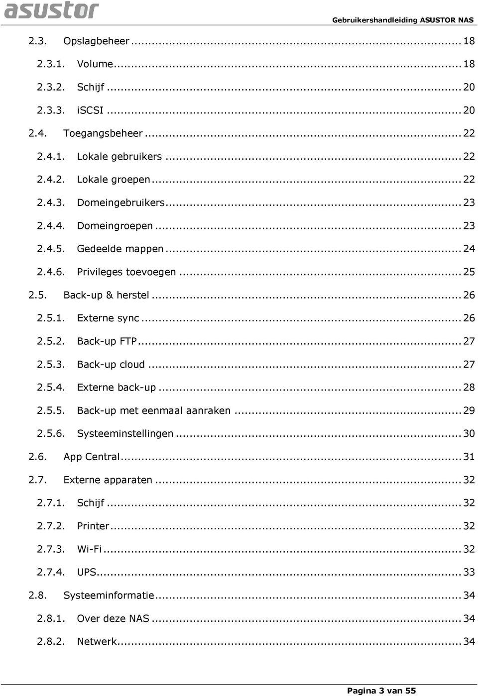 .. 27 2.5.4. Externe back-up... 28 2.5.5. Back-up met eenmaal aanraken... 29 2.5.6. Systeeminstellingen... 30 2.6. App Central... 31 2.7. Externe apparaten... 32 2.7.1. Schijf.