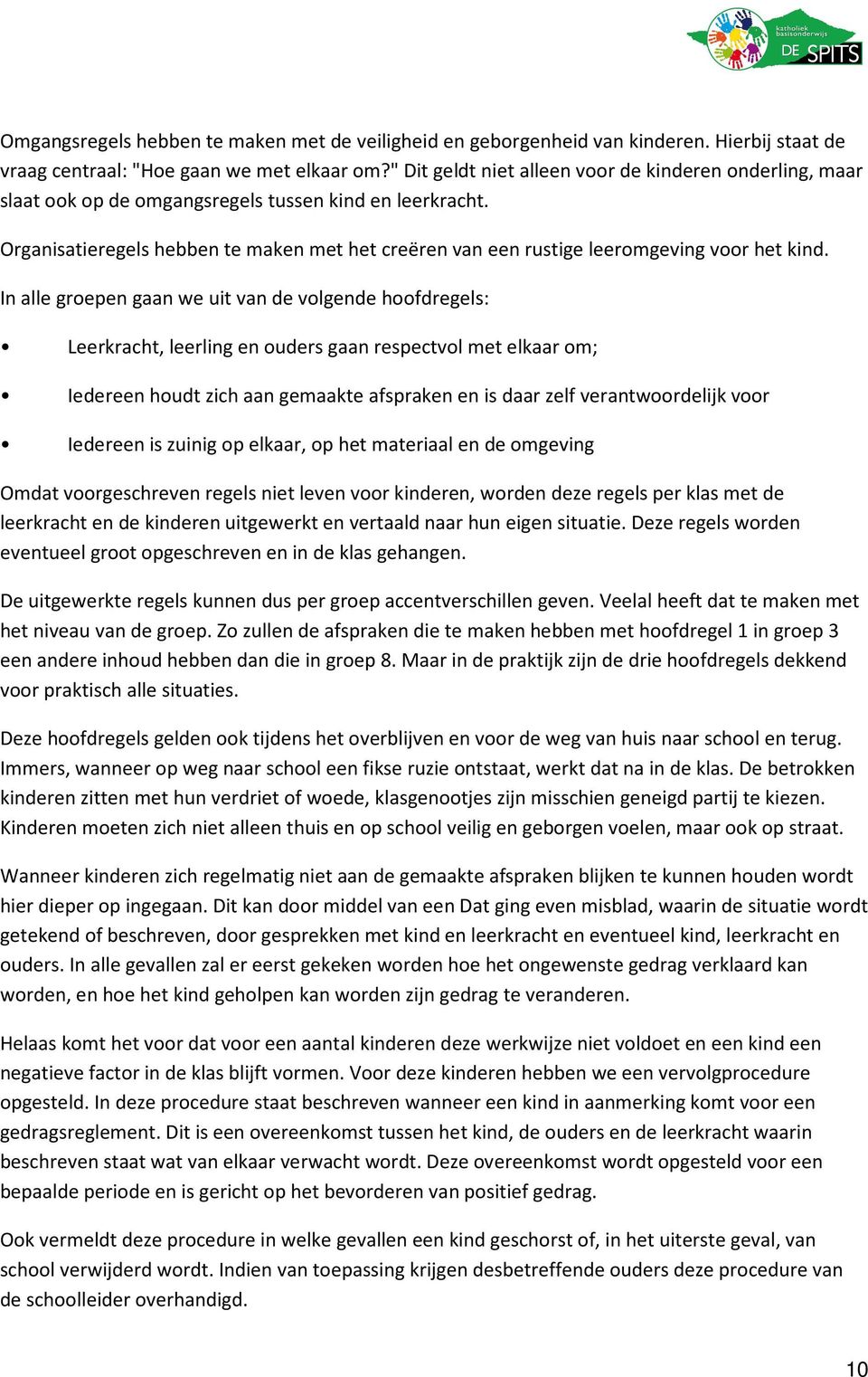 Organisatieregels hebben te maken met het creëren van een rustige leeromgeving voor het kind.