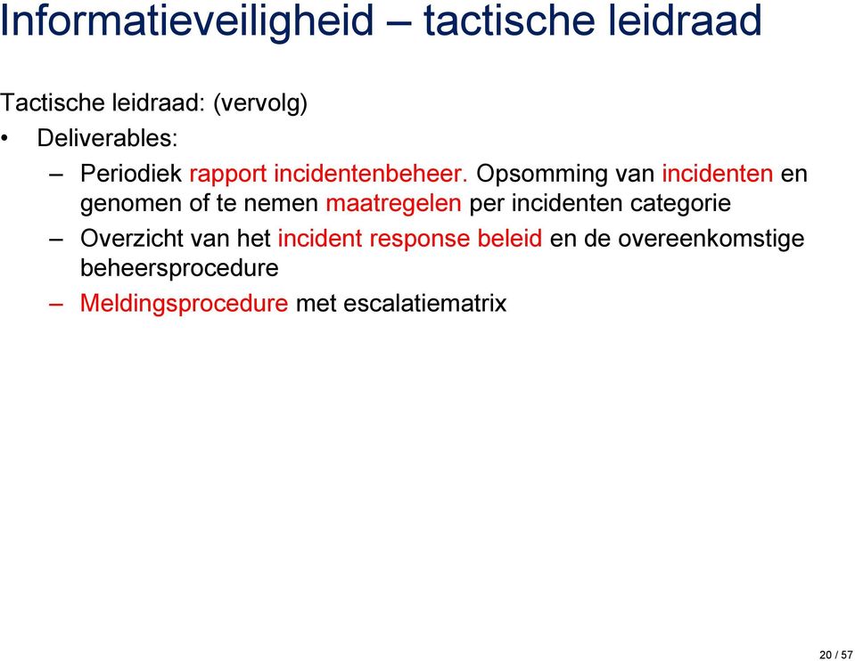 Opsomming van incidenten en genomen of te nemen maatregelen per incidenten