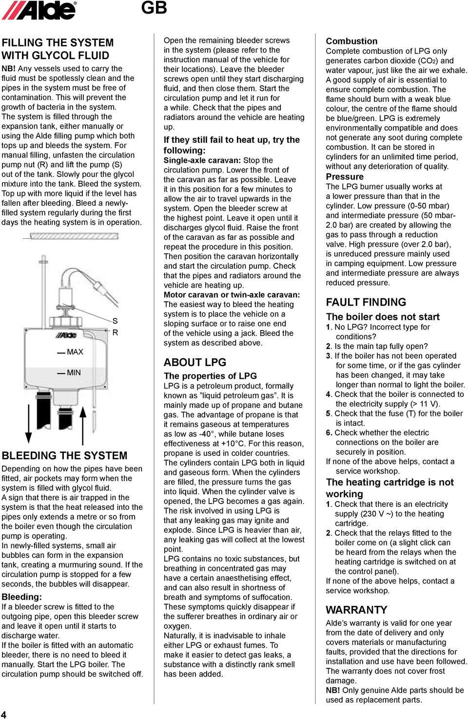 For manual filling, unfasten the circulation pump nut (R) and lift the pump (S) out of the tank. Slowly pour the glycol mixture into the tank. Bleed the system.