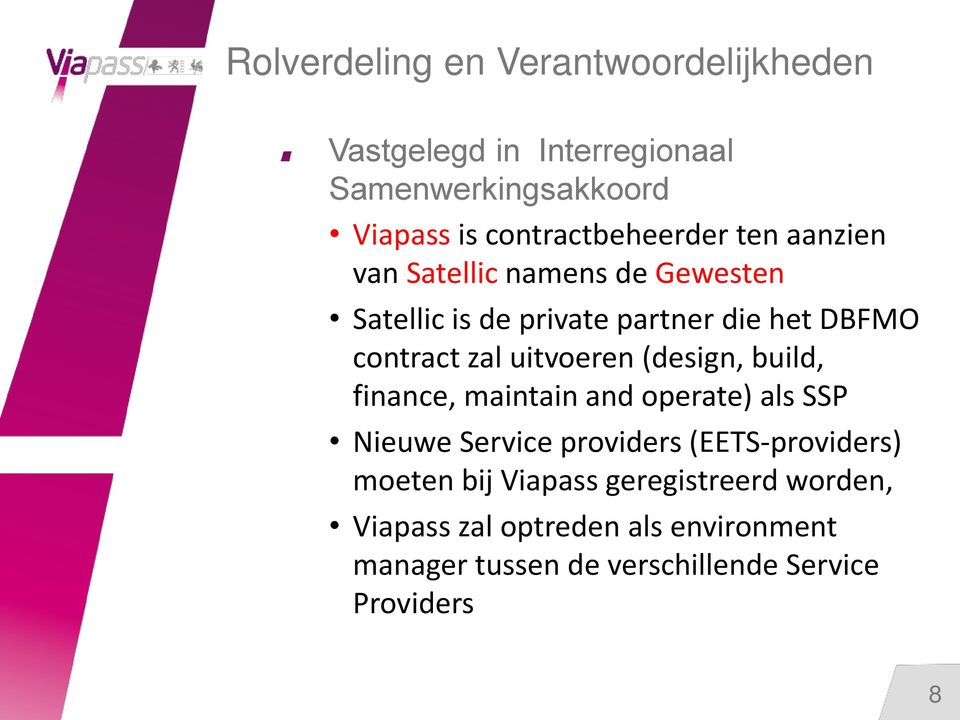 contract zal uitvoeren (design, build, finance, maintain and operate) als SSP Nieuwe Service providers