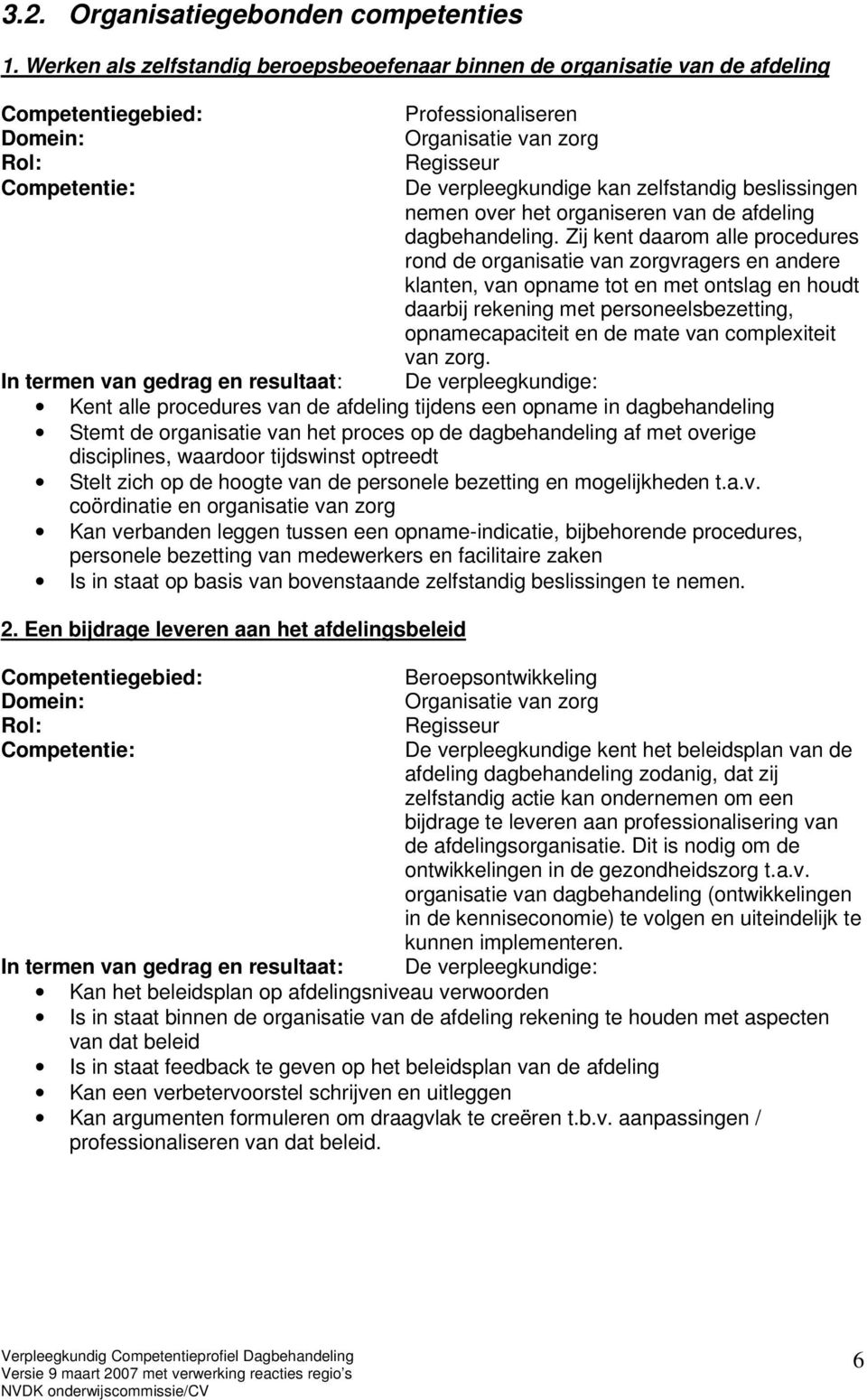 organiseren van de afdeling dagbehandeling.