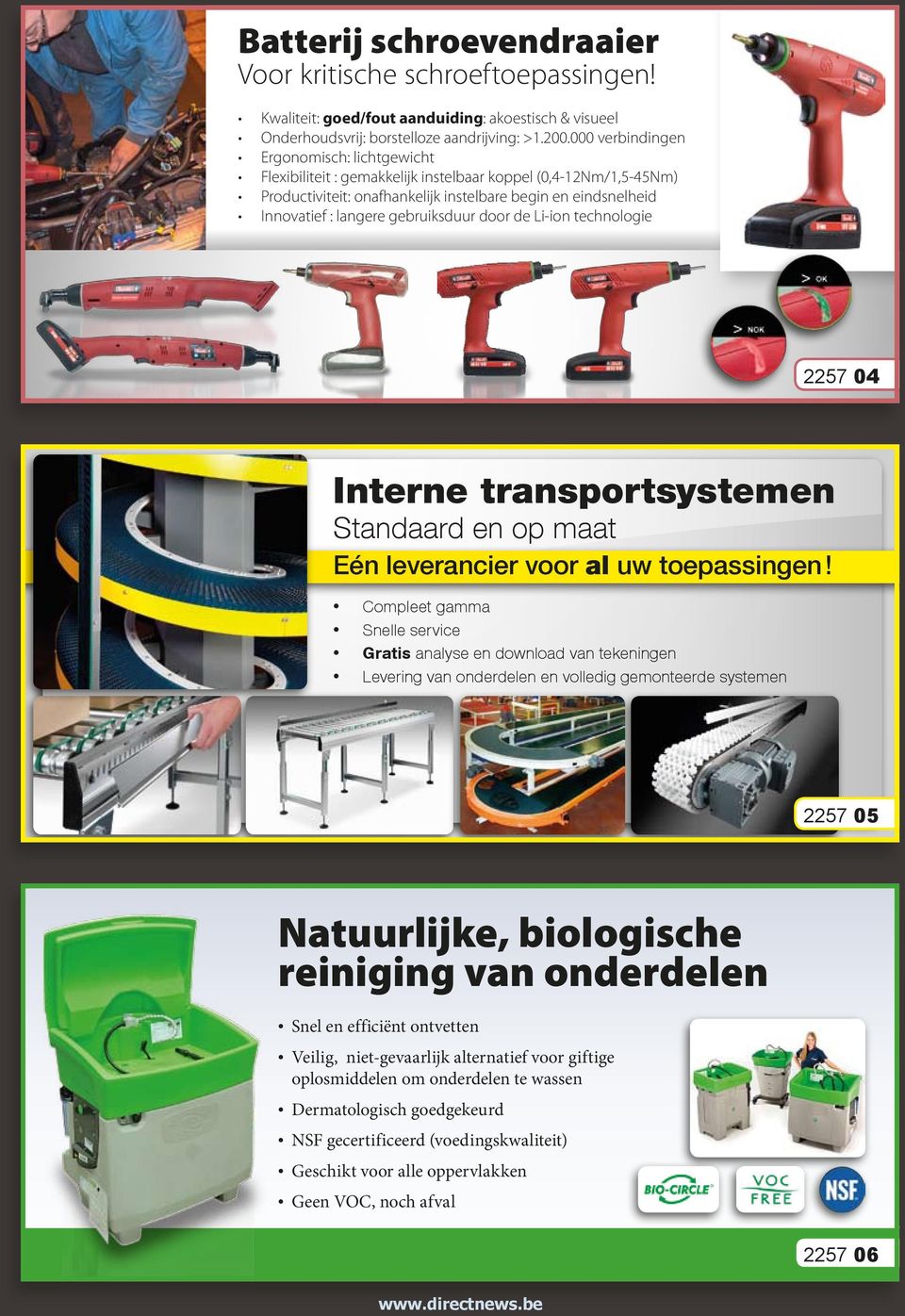 gebruiksduur door de Li-ion technologie 2257 04 Interne transportsystemen Standaard en op maat Eén leverancier voor al uw toepassingen!