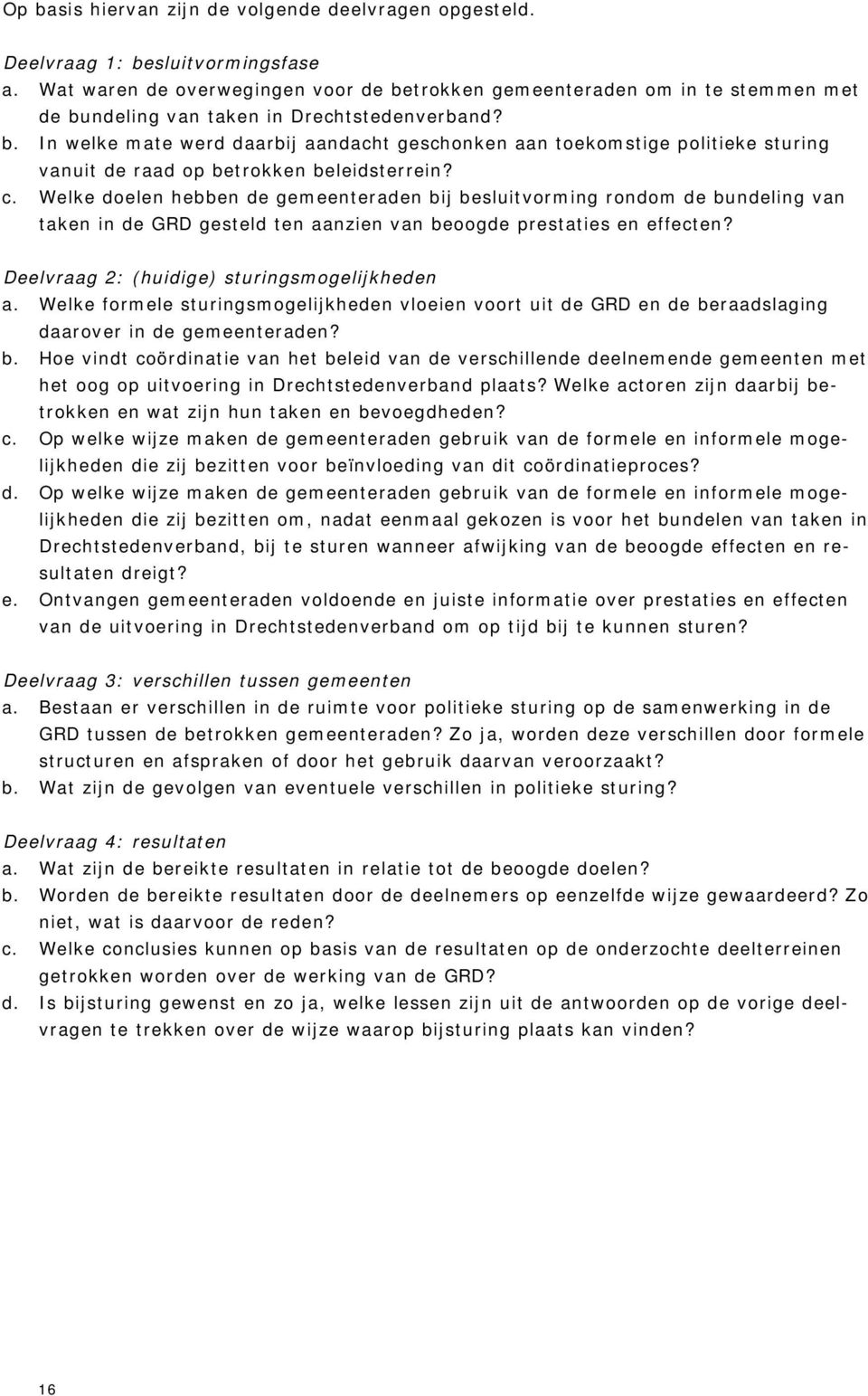 c. Welke doelen hebben de gemeenteraden bij besluitvorming rondom de bundeling van taken in de GRD gesteld ten aanzien van beoogde prestaties en effecten?