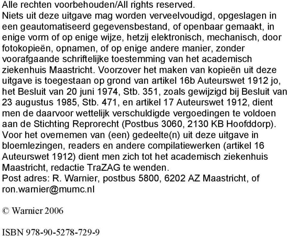 fotokopieën, opnamen, of op enige andere manier, zonder voorafgaande schriftelijke toestemming van het academisch ziekenhuis Maastricht.