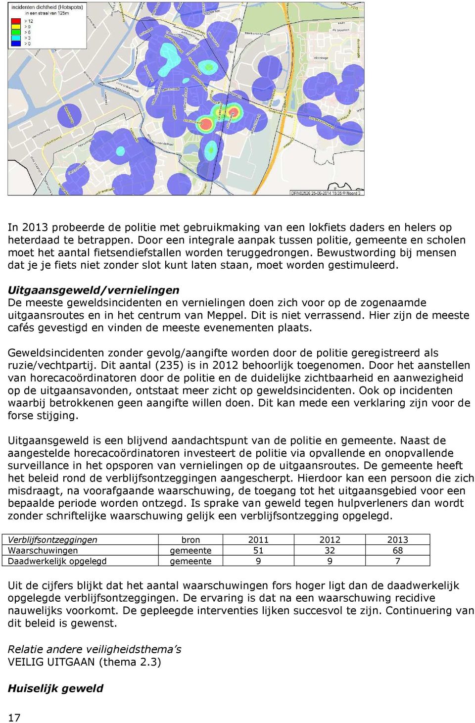 Bewustwording bij mensen dat je je fiets niet zonder slot kunt laten staan, moet worden gestimuleerd.