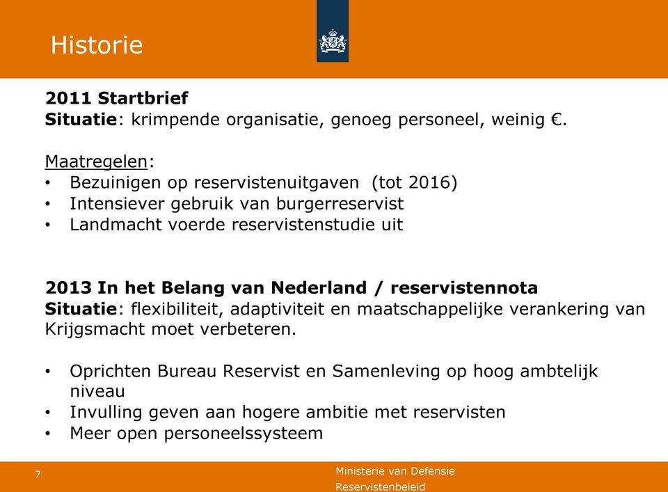 reservistenstudie uit 2013 In het Belang van Nederland / reservistennota Situatie: flexibiliteit, adaptiviteit en maatschappelijke