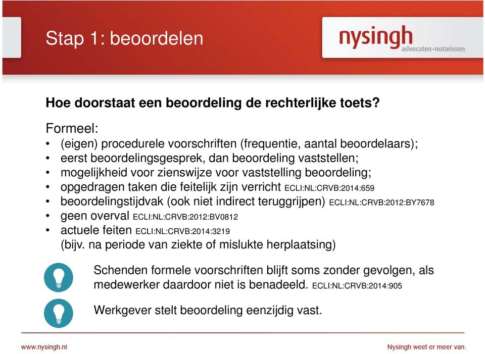 vaststelling beoordeling; opgedragen taken die feitelijk zijn verricht ECLI:NL:CRVB:2014:659 beoordelingstijdvak (ook niet indirect teruggrijpen) ECLI:NL:CRVB:2012:BY7678 geen