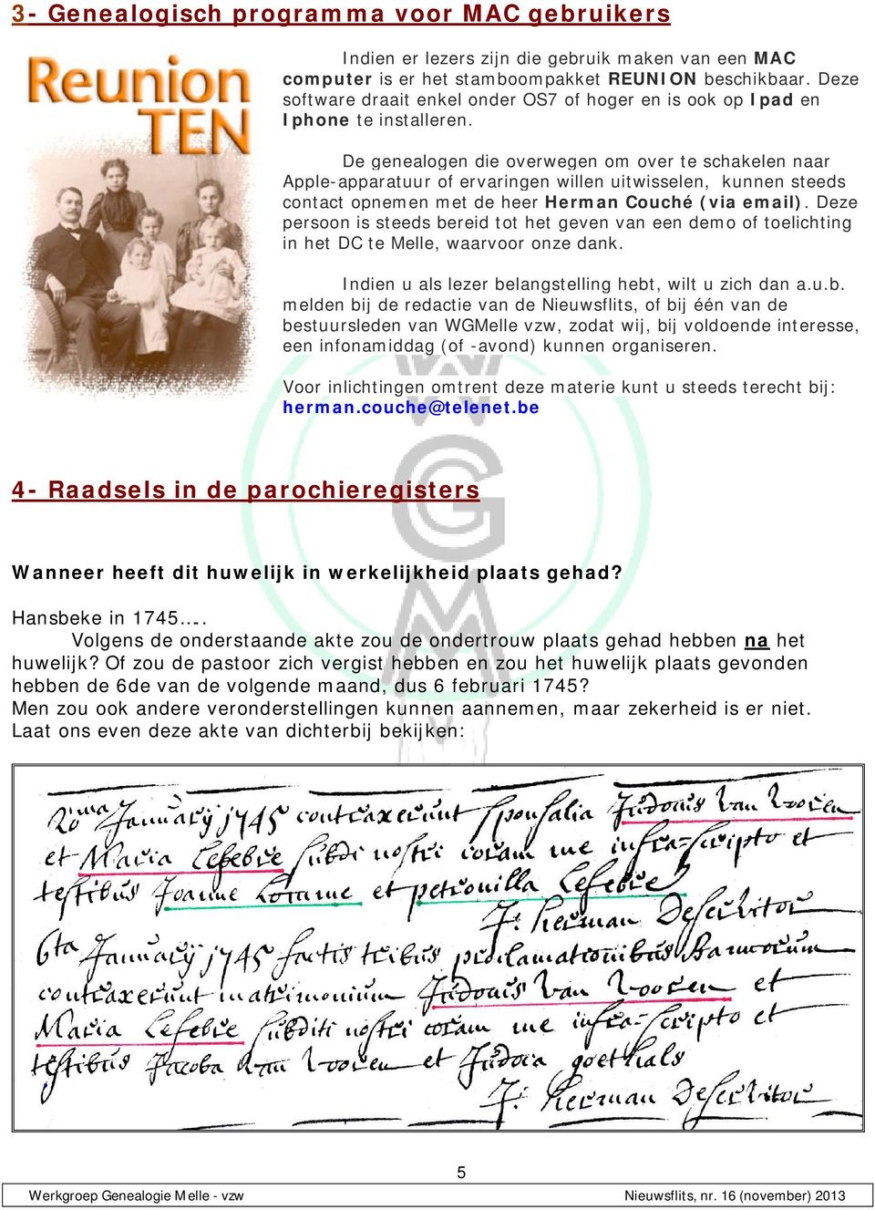 De genealogen die overwegen om over te schakelen naar Apple-apparatuur of ervaringen willen uitwisselen, kunnen steeds contact opnemen met de heer Herman Couché (via email).