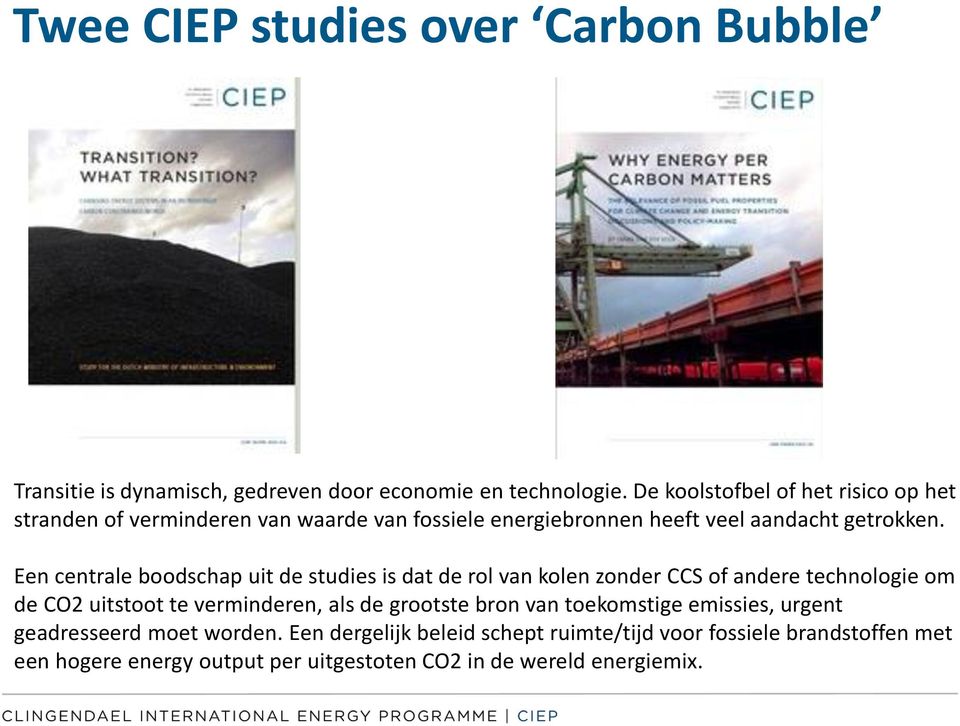 Een centrale boodschap uit de studies is dat de rol van kolen zonder CCS of andere technologie om de CO2 uitstoot te verminderen, als de