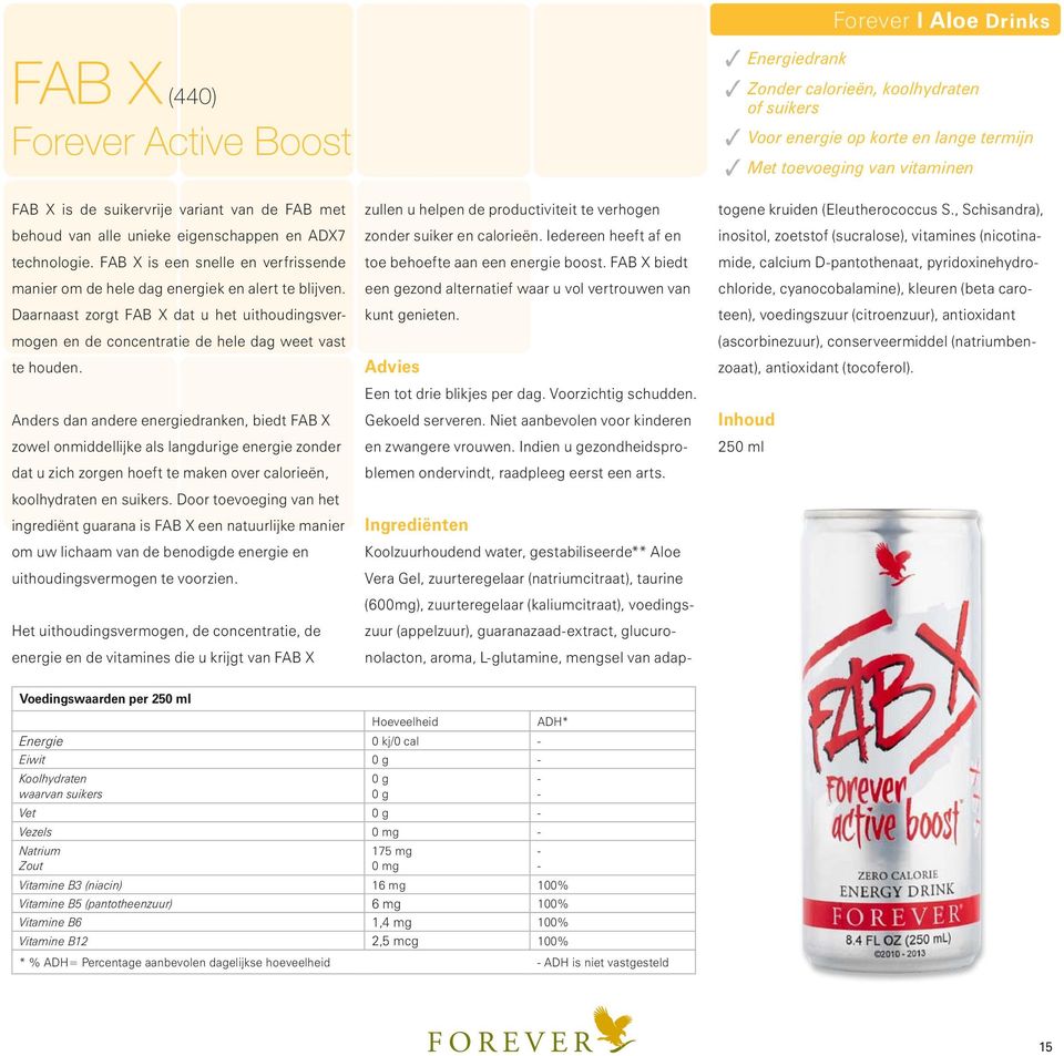 Anders dan andere energiedranken, biedt FAB X zowel onmiddellijke als langdurige energie zonder dat u zich zorgen hoeft te maken over calorieën, koolhydraten en suikers.