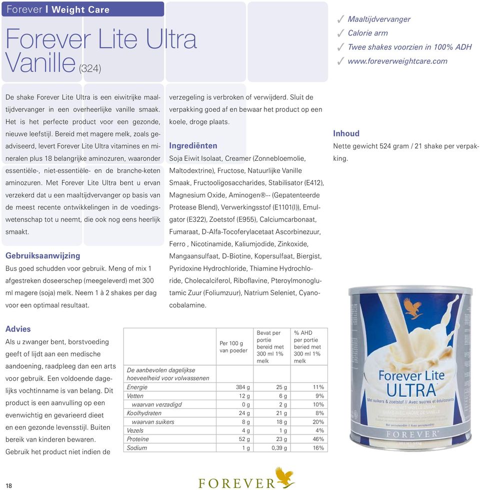 Bereid met magere melk, zoals geadviseerd, levert Forever Lite Ultra vitamines en mineralen plus 18 belangrijke aminozuren, waaronder essentiële-, niet-essentiële- en de branche-keten aminozuren.