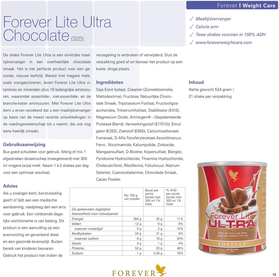 Bereid met magere melk, zoals voorgeschreven, levert Forever Lite Ultra vitamines en mineralen plus 18 belangrijke aminozuren, waaronder essentiële-, niet-essentiële- en de branche-keten aminozuren.