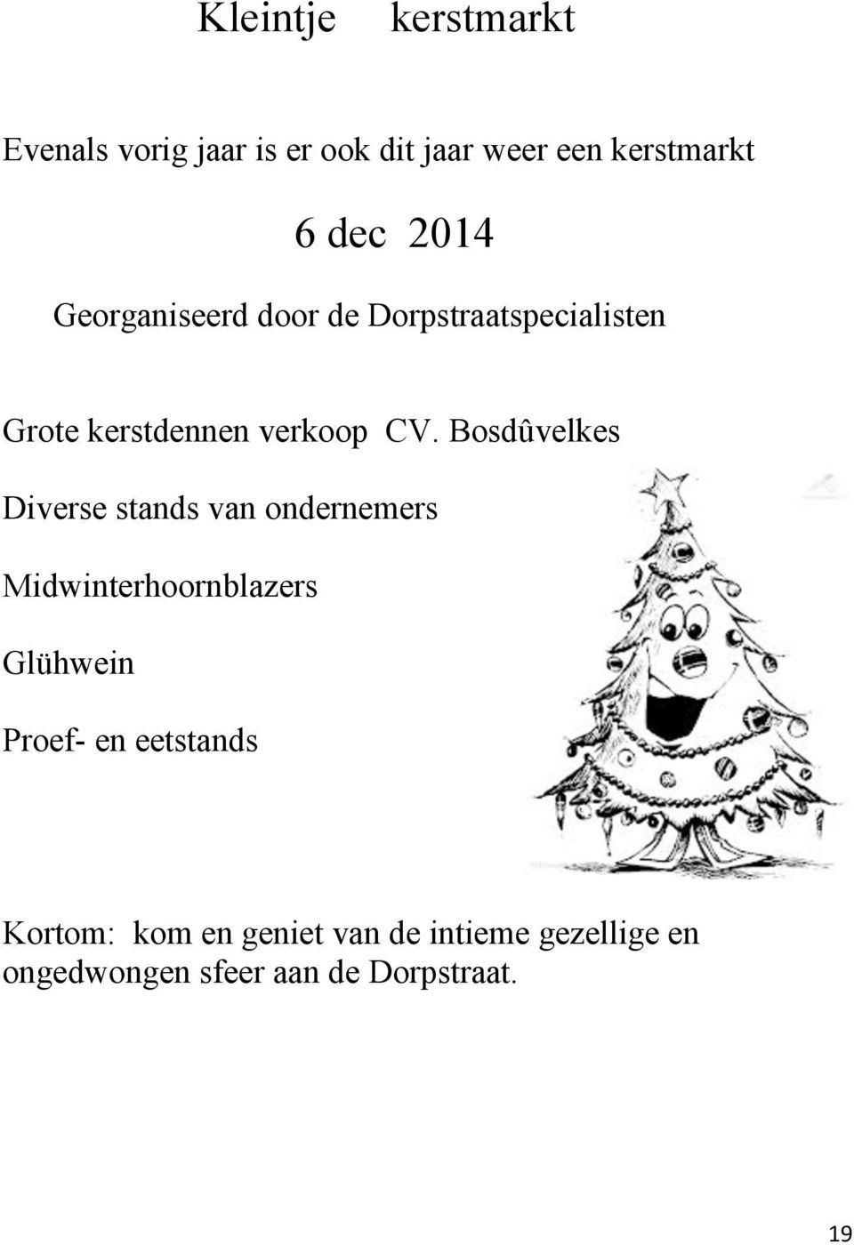 Bosdûvelkes Diverse stands van ondernemers Midwinterhoornblazers Glühwein Proef- en