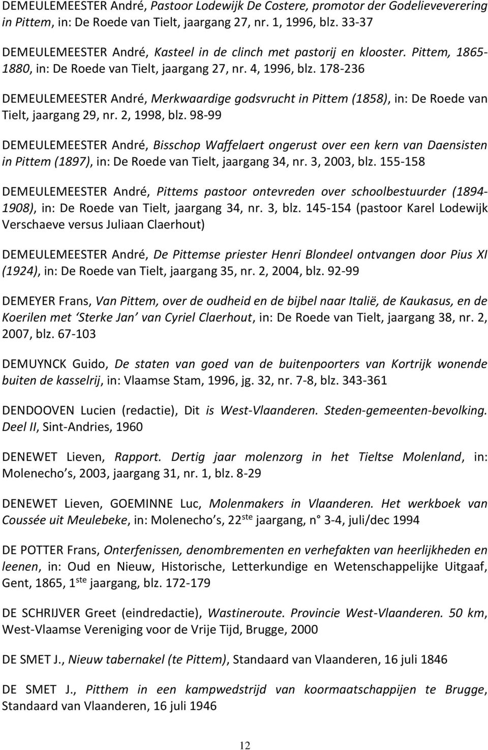 178-236 DEMEULEMEESTER André, Merkwaardige godsvrucht in Pittem (1858), in: De Roede van Tielt, jaargang 29, nr. 2, 1998, blz.