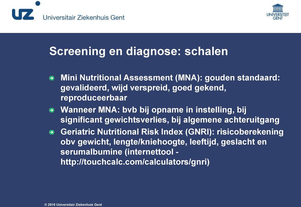 gewichtsverlies, bij algemene achteruitgang Geriatric Nutritional Risk Index (GNRI): risicoberekening obv