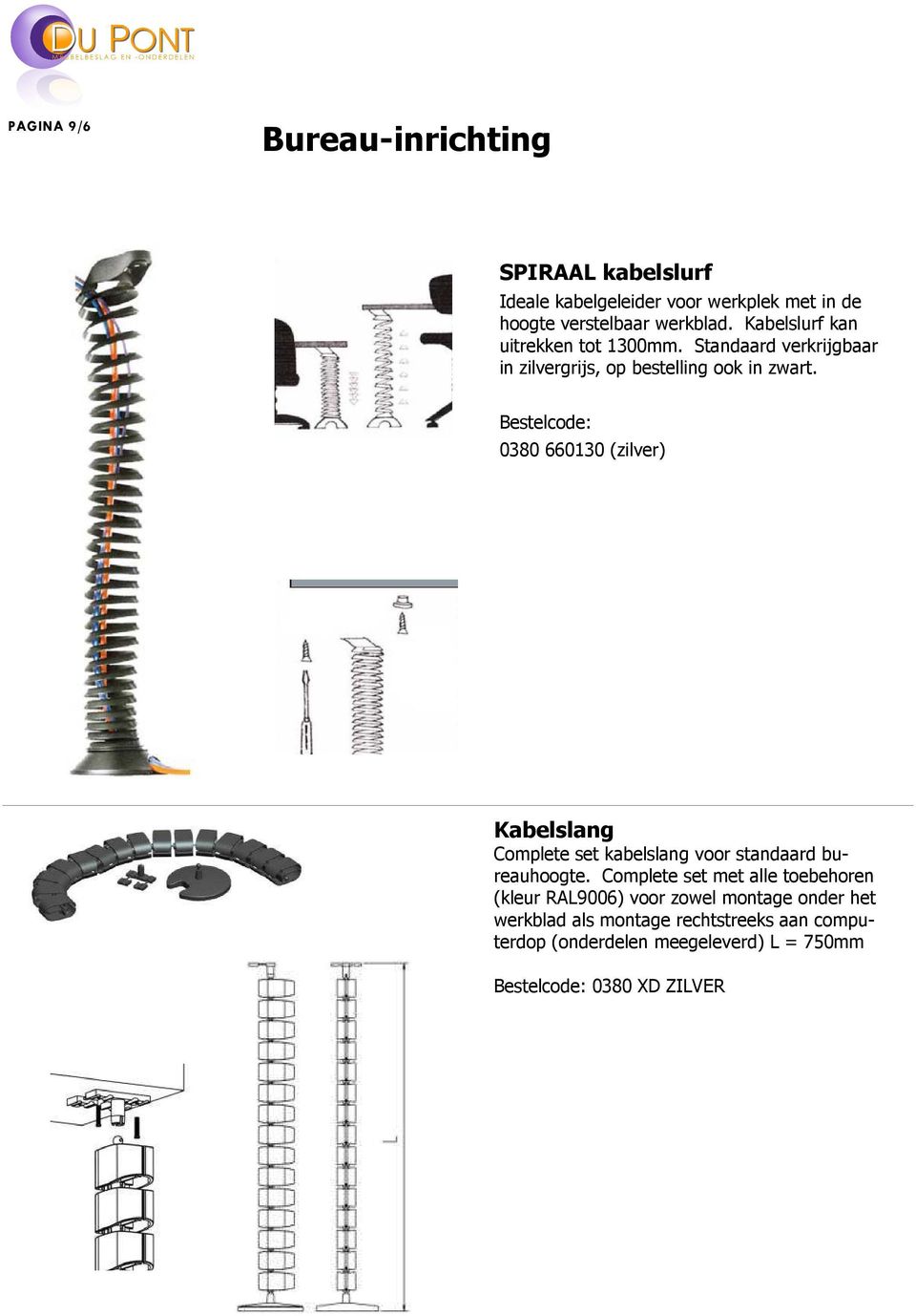 0380 660130 (zilver) Kabelslang Complete set kabelslang voor standaard bureauhoogte.