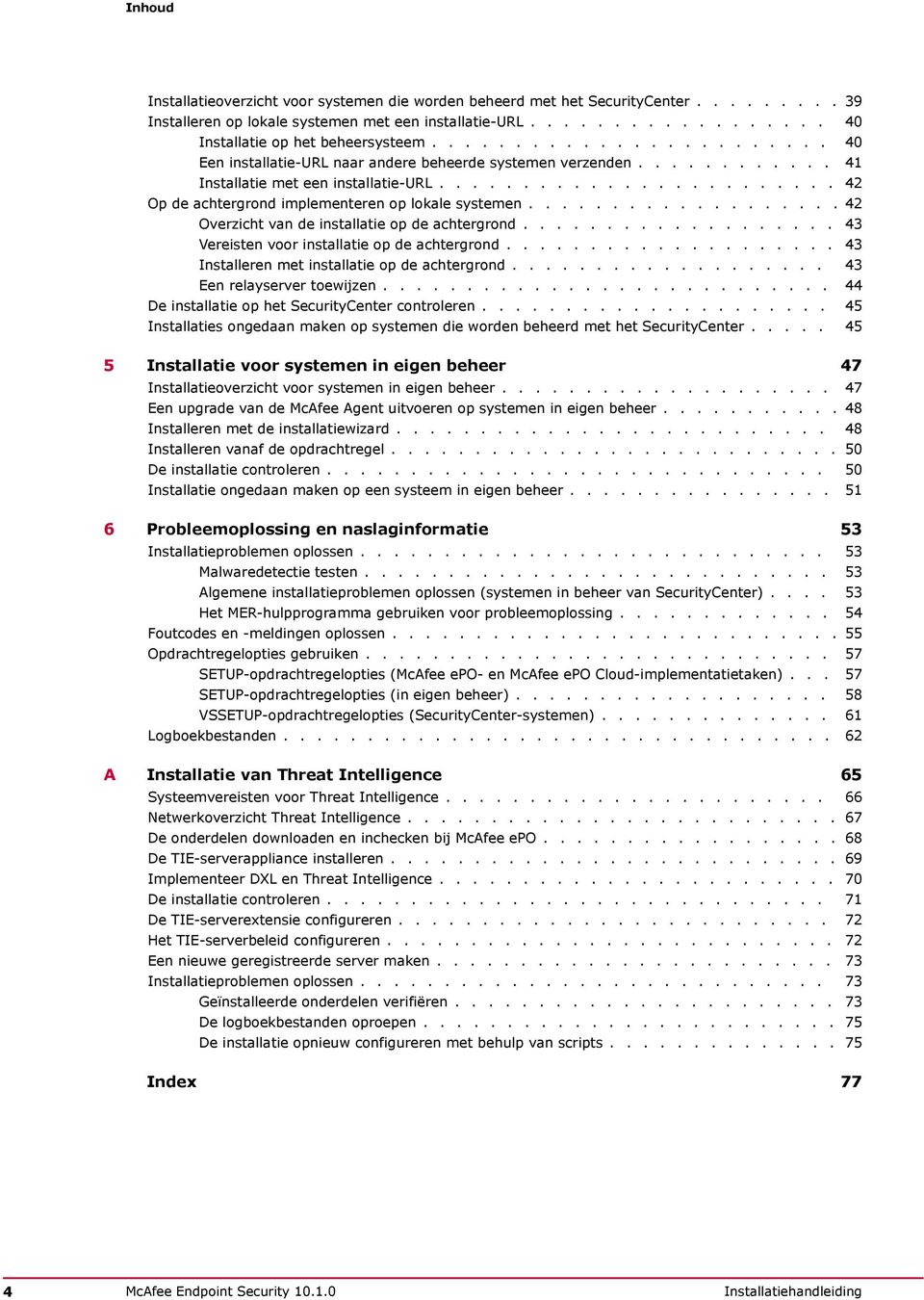 .................. 42 Overzicht van de installatie op de achtergrond................... 43 Vereisten voor installatie op de achtergrond.................... 43 Installeren met installatie op de achtergrond.