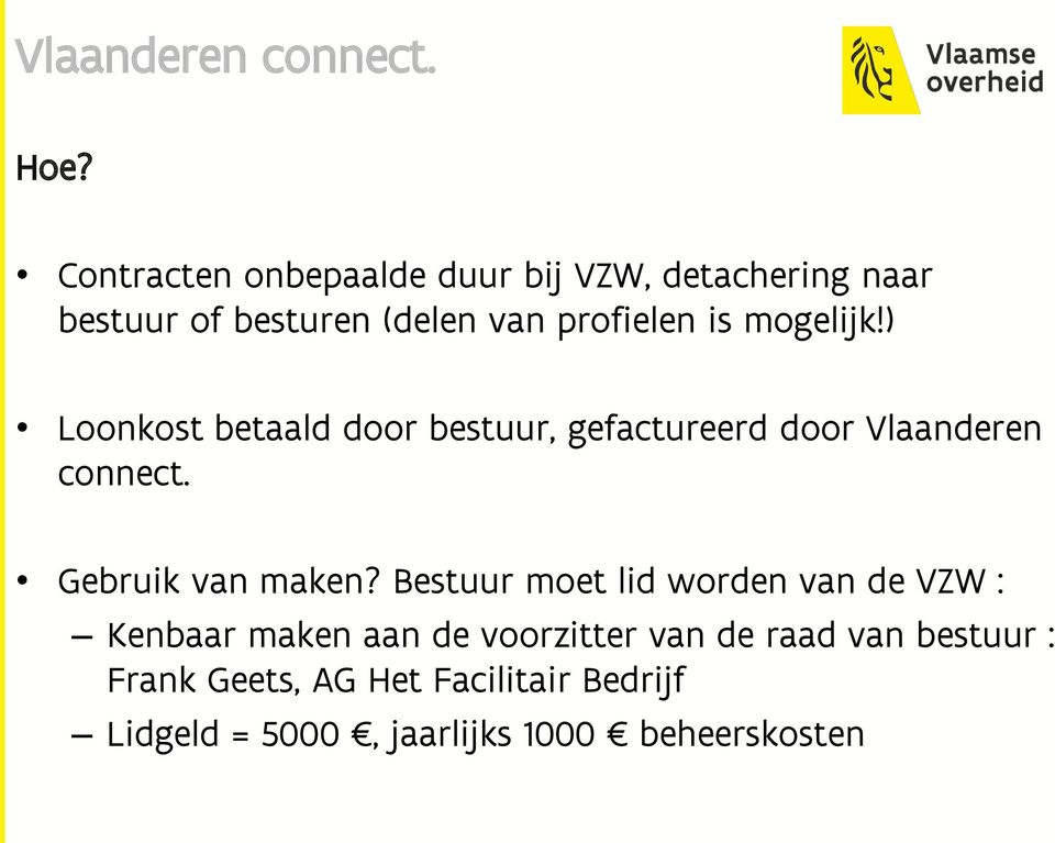 mogelijk!) Loonkost betaald door bestuur, gefactureerd door Vlaanderen connect. Gebruik van maken?