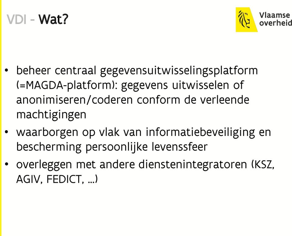 uitwisselen of anonimiseren/coderen conform de verleende machtigingen