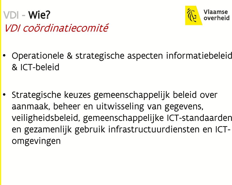 ICT-beleid Strategische keuzes gemeenschappelijk beleid over aanmaak, beheer