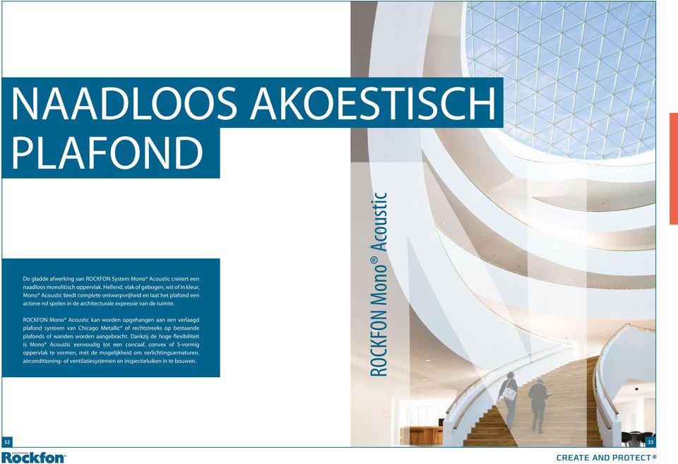 ROCKFON Mono Acoustic kan worden opgehangen aan een verlaagd plafond systeem van Chicago Metallic of rechtstreeks op bestaande plafonds of wanden worden aangebracht.