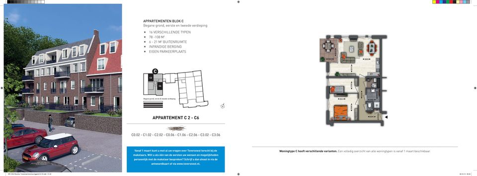 Wilt u als één van de eersten uw wensen en mogelijkheden persoonlijk met de makelaar bespreken? Schrijf u dan alvast in via de antwoordkaart of via www.toversnest.nl. Woningtype C heeft verschillende varianten.