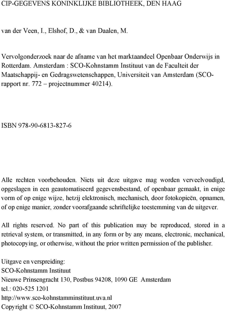 ISBN 978-90-6813-827-6 Alle rechten voorbehouden.