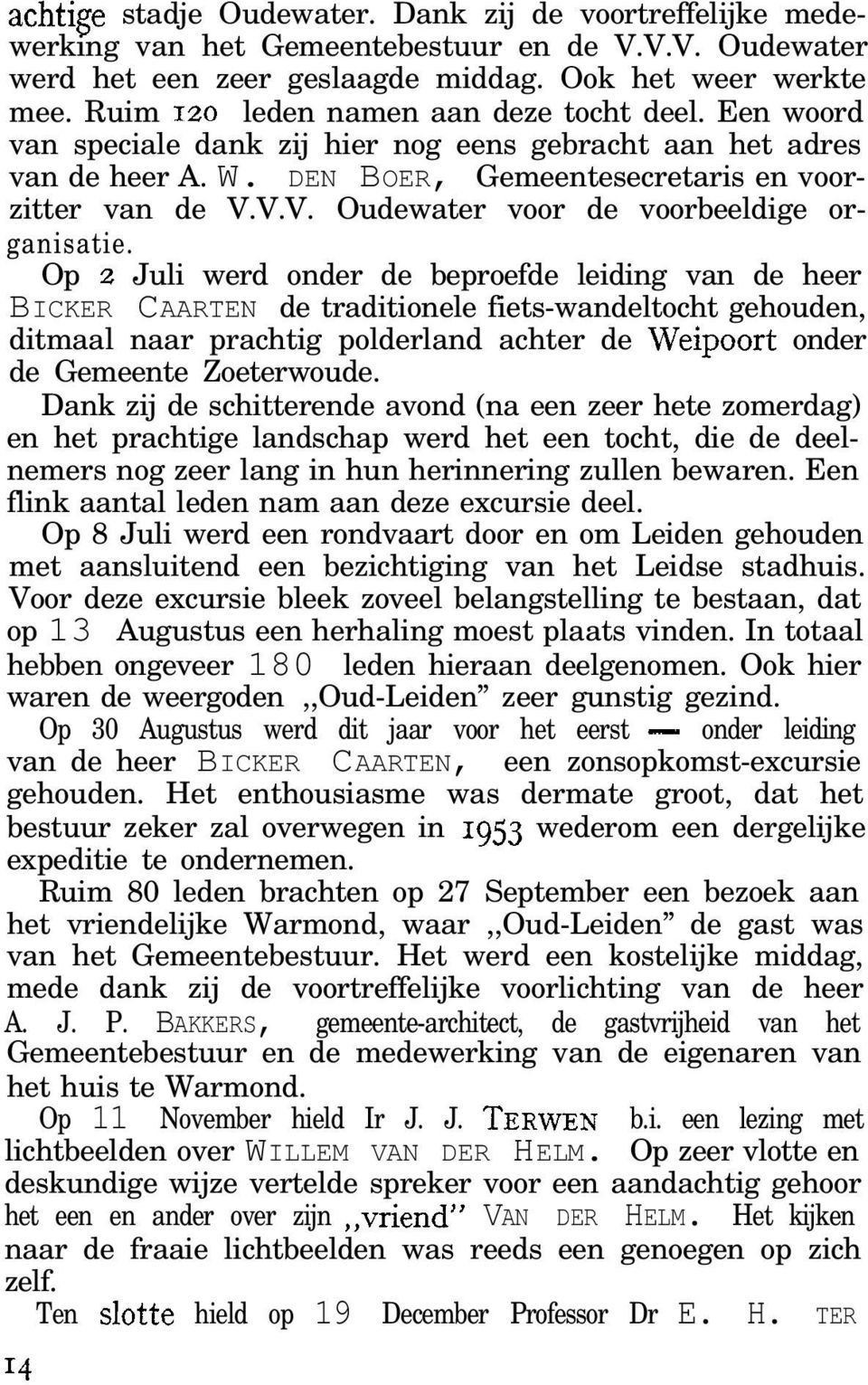 V.V. Oudewater voor de voorbeeldige organisatie.