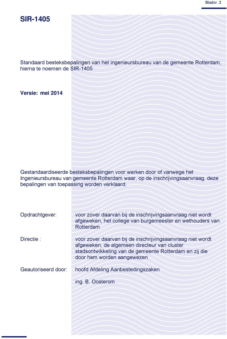 vanwege het Ingenieursbureau van gemeente Rotterdam waar, op de inschrijvingsaanvraag, deze bepalingen van toepassing worden verklaard.