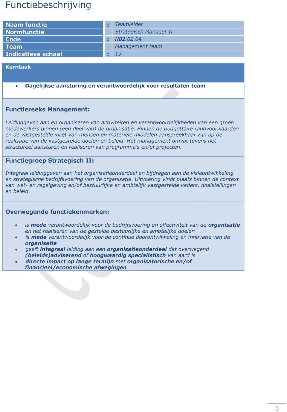 verantwoordelijkheden van een groep medewerkers binnen (een deel van) de organisatie.