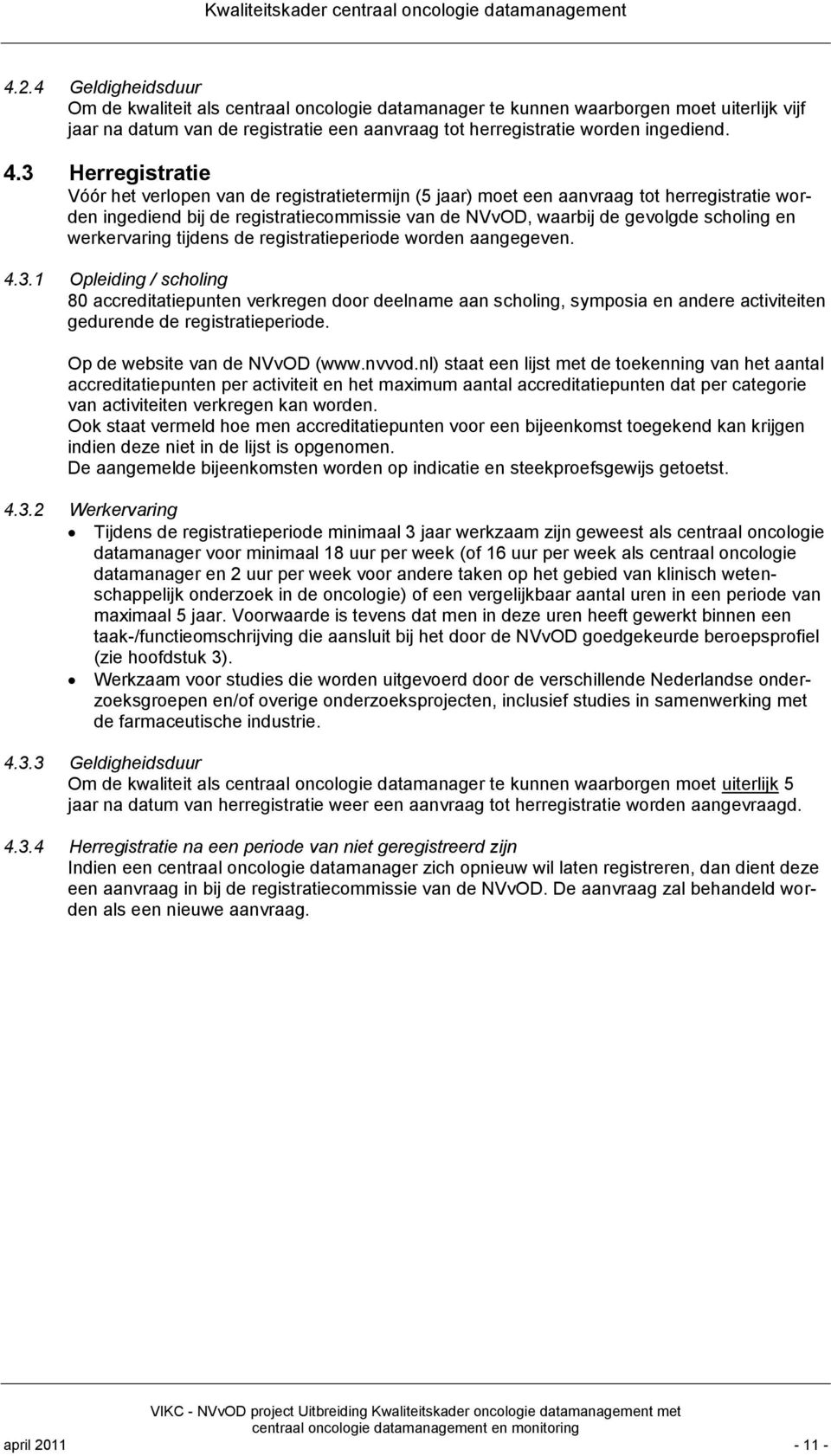 werkervaring tijdens de registratieperiode worden aangegeven. 4.3.