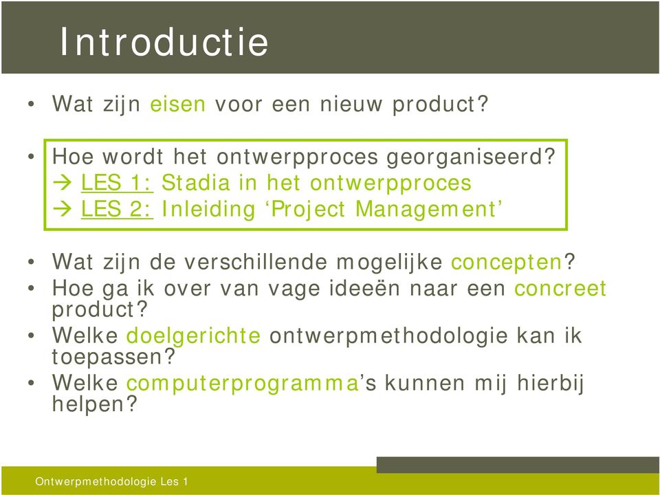 verschillende mogelijke concepten? Hoe ga ik over van vage ideeën naar een concreet product?