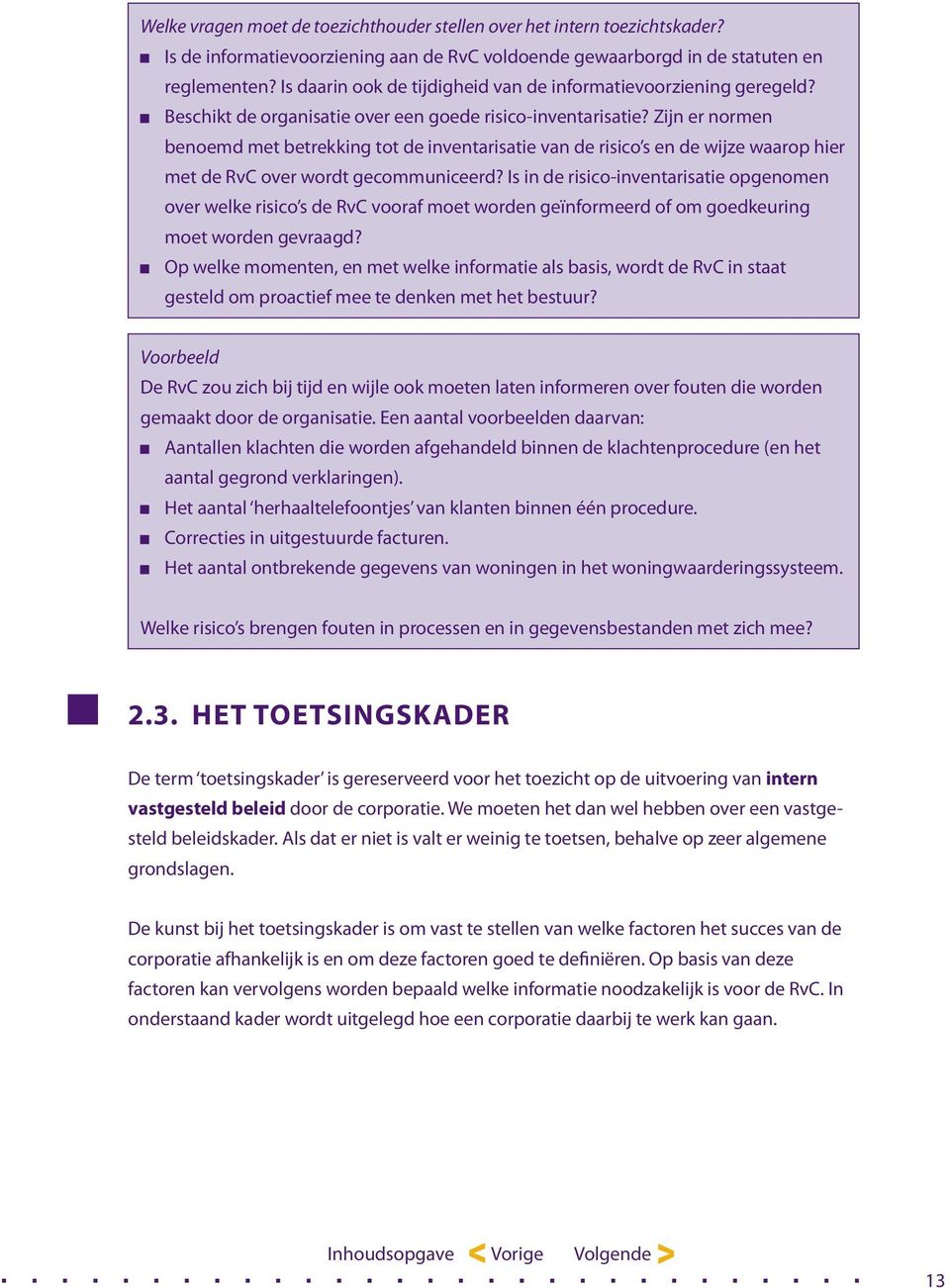 Zijn er normen benoemd met betrekking tot de inventarisatie van de risico s en de wijze waarop hier met de RvC over wordt gecommuniceerd?