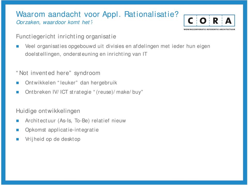 doelstellingen, ondersteuning en inrichting van IT Not invented here syndroom Ontwikkelen leuker dan hergebruik