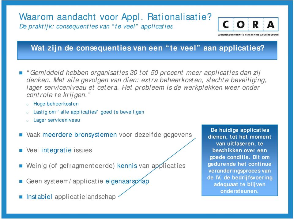 Het probleem is de werkplekken weer onder controle te krijgen.